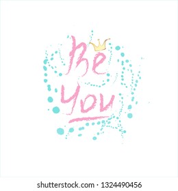 Vector illustration with motivation for every day!Be you and only you!