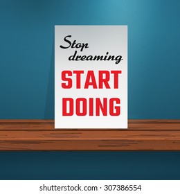 Vector Illustration of Motivation quote on paper put on wood texture desk for Design, Website, Background, Banner. Typography composition Template of business inspire. Stop dreaming start doing