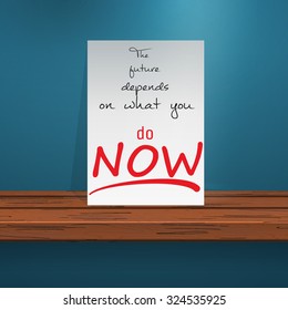 Vector Illustration of Motivation quote on paper put on wood texture desk for Design, Website, Background, Banner. Typography composition Template of business inspire. what you do now