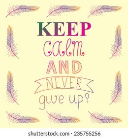 Vector illustration with motivational phrase "Keep calm and never give up"