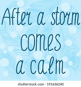 Vector illustration with motivational quote "After a storm comes a calm"