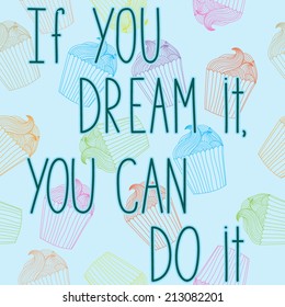 Vector illustration with motivational quote "If you dream it, you can do it"