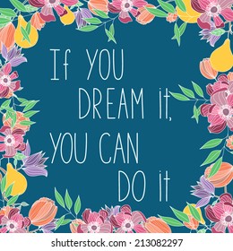 Vector illustration with motivational quote "If you dream it, you can do it"