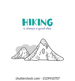 Vector illustration of mountains and clouds. Lettering «Hiking is always a good idea». Template for logo, icon, card, web, poster, banner, sticker, touristic advertisment. Graphic line style. 