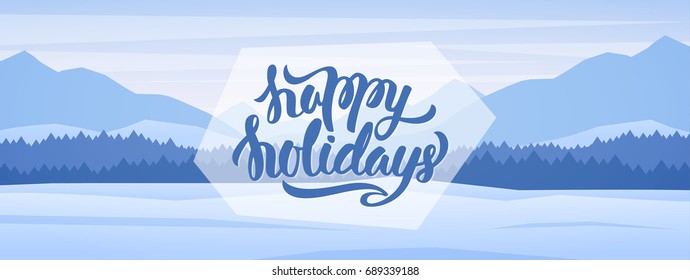 Vector illustration. Mountains panoramic winter landscape with handwritten lettering of Happy Holidays.