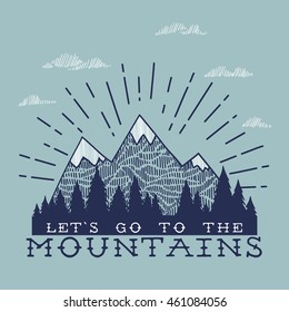 Vector illustration with mountains peaks end forest. Let's go to the mountains. Motivational and inspirational typography poster with quote