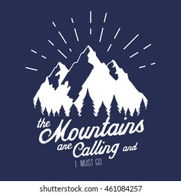 Vector illustration with mountains peaks end forest. The mountains are calling and i must go. Motivational and inspirational typography poster with quote