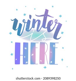 Vector illustration of multi colored lettering Winter is here. Background of falling snowflakes. Concept season, Winter, Christmas, New Year.
