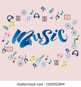 Vector illustration. Music calligraphy. Music hand drawn poster. Handwritten inscription. Modern lettering with musical icons
