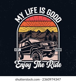 Vector illustration my life is good est. 1988 enjoy the ride t-shirt. Vintage retro t-shirt design, typography t-shirt, graphics, poster design.