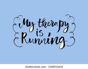 Vector illustration of My therapy is running. Drawn art sign. Funny and cute handmade calligraphy poster. Motivational text for shirt design print. Words isolated on blue background. EPS 10