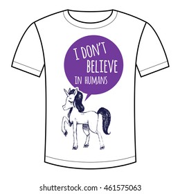 Vector illustration of a mystical unicorn animal and the phrase "I don't believe in humans." Funny pictures for printing on T-shirts, bags, backpacks, children's clothes. Black and white.