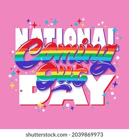 Vector illustration. National Coming Out Day typography vector design for greeting cards and poster. Design template celebration. Handwritten lettering.