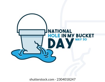 Vector Illustration of National Hole in My Bucket Day. May 30. White background. Poster, banner, card, background. Eps 10.