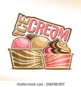 Vector illustration of natural Ice Cream, poster with soft serve neapolitan icecream in takeaway cup, 3 colorful scoop balls of italian gelato in cardboard container, original font for words ice cream