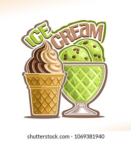 Vector illustration of natural Ice Cream, poster with soft serve creamy chocolate icecream in waffle cone, green mint italian gelato with choco chips in glass bowl, original script for words ice cream