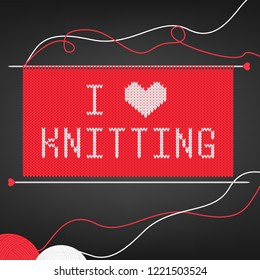 Vector illustration for needlewomen with knitting needles, yarn balls, knitting and lettering "I love knitting" on black background. For badge, invitation, poster, print, notebook or banner template.