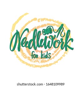 Vector illustration of needlework for kids lettering for banner, workshop or masterclass poster, invitation, web design or print. Handwritten text for kids art school or extracurricular class