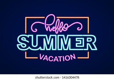 Vector illustration: Neon light 3d lettering composition of Hello Summer Vacation in frame.
