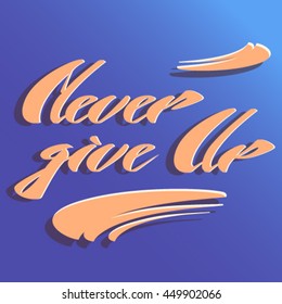 Vector illustration  Never give up motivational quote  Hand drawn lettering  Blue 