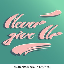 Vector illustration  Never give up motivational quote  Hand drawn lettering  Pink 