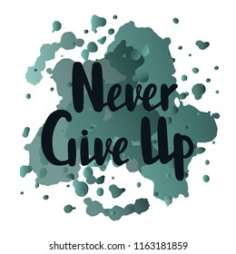 Vector illustration of never give up text for logotype, flyer, banner, invitaion, greeting card or postcard, typography poster. Handwritten modern lettering. Quotation on textured background.