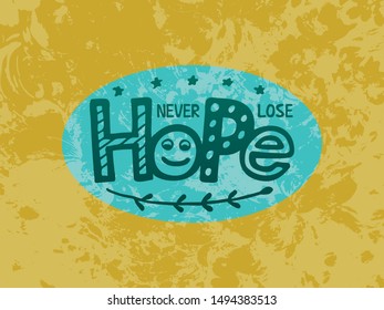 Vector illustration of never lose hope lettering for banner, postcard, poster, clothes, advertisement design. Handwritten text for template, signage, billboard, print. Imitation of brush pen writing