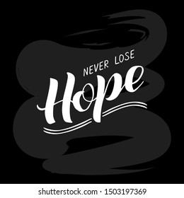Vector illustration of never lose hope lettering for banner, postcard, poster, clothes, advertisement design. Handwritten text for template, signage, billboard, print. Imitation of brush writing