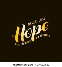 Vector illustration of never lose hope lettering for banner, postcard, poster, clothes, advertisement design. Handwritten text for template, signage, billboard, print. Imitation of brush writing