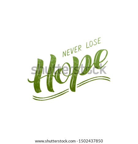 Vector illustration of never lose hope lettering for banner, postcard, poster, clothes, advertisement design. Handwritten text for template, signage, billboard, print. Imitation of brush writing