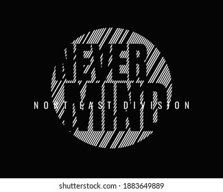 Vector illustration of Never mind letter graphics great for designs of t-shirts, clothes, hoodies, etc.