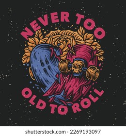 vector illustration never too old to roll for t shirt design