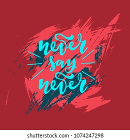 Vector illustration of Never say never  with the inscription for packing product to store, gift, message. shopping packaging. Inscription , invitation , banner template. Calligraphy background. 
