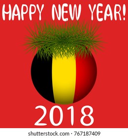 Vector illustration for the New Year 2018 with hand-drawn text "Happy New Year", Christmas tree decoration ball  painted in the colors of the flag of Belgium and a sprig 