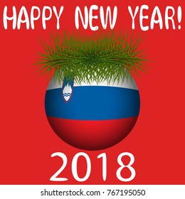 Vector illustration for the New Year 2018 with hand-drawn text "Happy New Year", Christmas tree decoration ball  painted in the colors of the flag of Slovenia and a sprig of Christmas tree