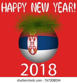 Vector illustration for the New Year 2018 with hand-drawn text "Happy New Year", Christmas tree decoration ball  painted in the colors of the flag of Serbia and a sprig of Christmas tree
