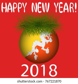 Vector illustration for the New Year 2018 with hand-drawn text "Happy New Year", Christmas tree decoration ball  painted in the colors of the flag of Bhutan and a sprig of Christmas tree