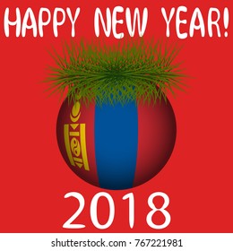 Vector illustration for the New Year 2018 with hand-drawn text "Happy New Year", Christmas tree decoration ball  painted in the colors of the flag of Mongolia and a sprig of Christmas tree
