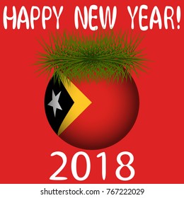 Vector illustration for the New Year 2018 with hand-drawn text "Happy New Year", Christmas tree decoration ball  painted in the colors of the flag of East Timor and a sprig of Christmas tree