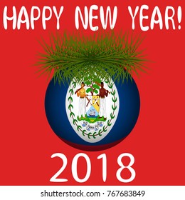 Vector illustration for the New Year 2018 with hand-drawn text "Happy New Year", Christmas tree decoration ball  painted in the colors of the flag of Belize and a sprig of Christmas tree