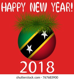 Vector illustration for the New Year 2018 with hand-drawn text "Happy New Year", Christmas decoration ball  painted in the colors of the flag of Saint Kitts and Nevis and a sprig of Christmas tree