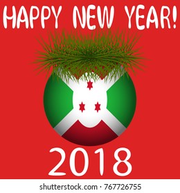 Vector illustration for the New Year 2018 with hand-drawn text "Happy New Year", Christmas tree decoration ball  painted in the colors of the flag of Burundi and a sprig of Christmas tree
