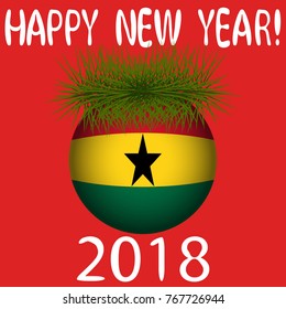 Vector illustration for the New Year 2018 with hand-drawn text "Happy New Year", Christmas tree decoration ball  painted in the colors of the flag of Ghana and a sprig of Christmas tree