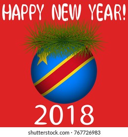 Vector illustration for the New Year 2018 with text "Happy New Year", Christmas tree decoration ball  painted in the colors of the flag of Democratic Republic of Congo and a sprig of Christmas tree