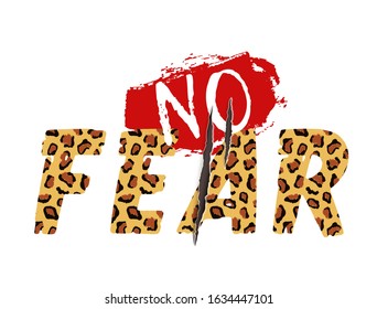 Vector illustration with No Fear slogan with leopard skin and animal claw scratches. T-shirt design, typography graphics for fashion print or poster.