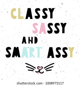 Vector illustration of nursery kid poster with handdrawn muzzle of a cat with a mustache with cut letters inspiration quote 'Classy, sassy and smart assy'  in scandinavian style. 