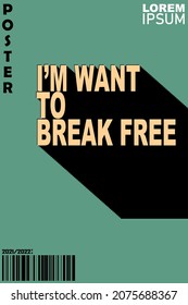 Vector illustration objects. Vintage I'm Want To Break Free typography poster on a green background.