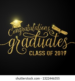 Vector illustration on black graduations background congratulations graduates 2019 class of, glitter, glittering sign for the graduation party. Typography greeting, invitation card with diplomas, hat.