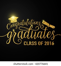 Vector illustration on black graduations background congratulations graduates 2016 class of, glitter, glittering sign for the graduation party. Typography greeting, invitation card with diplomas, hat