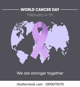 Vector illustration on dark background with lilac ribbon and globe with an iscription World Cancer Day February 4 We are stronger together. WorldCancer Day awareness. Poster or banner background.